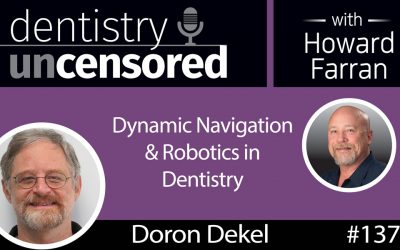 Dynamic Navigation & Robotics in Dentistry with Doron Dekel : Dentistry Uncensored