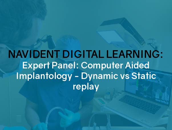 Expert Panel: Computer Aided Implantology Dynamic vs Static